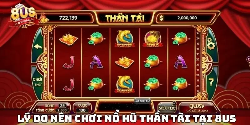 Lý do nên chơi nổ hũ thần tài tại 8US